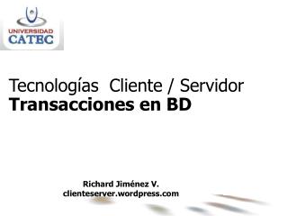 Tecnologías Cliente / Servidor Transacciones en BD