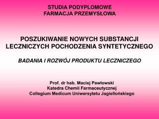 POSZUKIWANIE NOWYCH SUBSTANCJI LECZNICZYCH POCHODZENIA SYNTETYCZNEGO