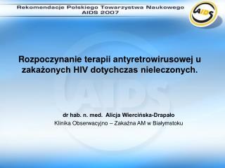 dr hab. n. med. Alicja Wiercińska-Drapało Klinika Obserwacyjno – Zakaźna AM w Białymstoku