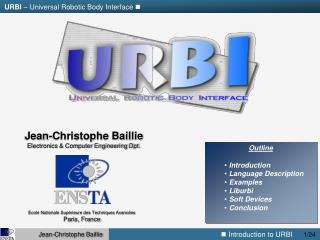 Outline Introduction Language Description Examples Liburbi Soft Devices Conclusion