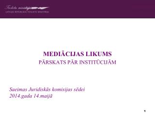 MEDIĀCIJAS LIKUMS PĀRSKATS PĀR INSTITŪCIJĀM Saeimas Juridiskās komisijas sēdei 2014.gada 14.maijā