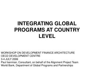 INTEGRATING GLOBAL PROGRAMS AT COUNTRY LEVEL
