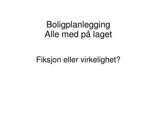 Fiksjon eller virkelighet?