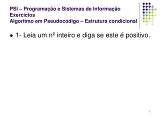 1- Leia um nº inteiro e diga se este é positivo.