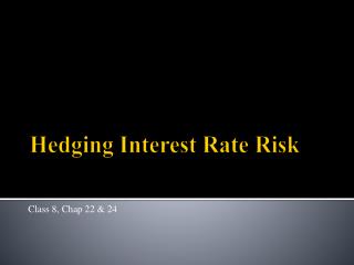 Hedging Interest Rate R isk