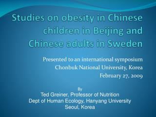 Studies on obesity in Chinese children in Beijing and Chinese adults in Sweden