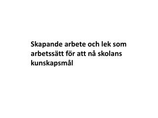 Skapande arbete och lek som