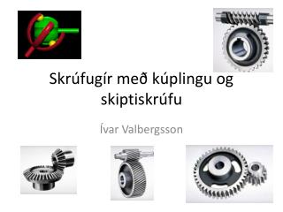 Skrúfugír með kúplingu og skiptiskrúfu