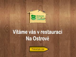 Vítáme vás v restauraci Na Ostrově