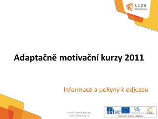 Adaptačně motivační kurzy 2011 Informace a pokyny k odjezdu