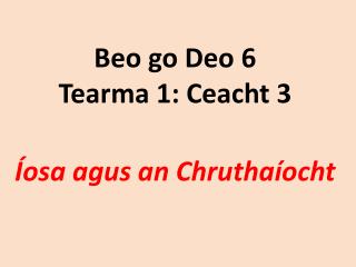 Beo go Deo 6 Tearma 1: Ceacht 3