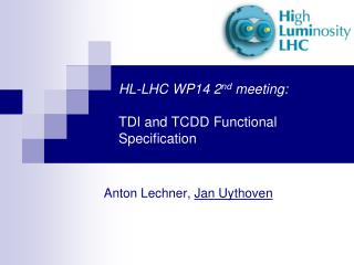 HL-LHC WP14 2 nd meeting: TDI and TCDD Functional Specification