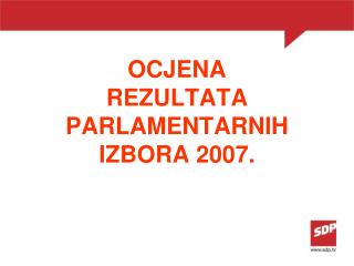 OCJENA REZULTATA PARLAMENTARNIH IZBORA 2007.