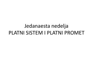 Jedanaesta nedelja PLATNI SISTEM I PLATNI PROMET