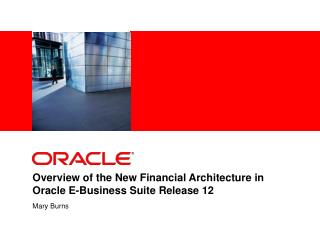 Overview of the New Financial Architecture in Oracle E-Business Suite Release 12