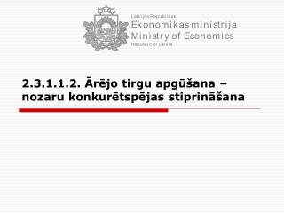 2.3.1.1.2. Ārējo tirgu apgūšana – nozaru konkurētspējas stiprināšana