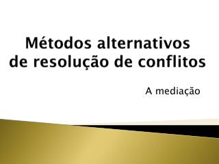 Métodos alternativos de resolução de conflitos