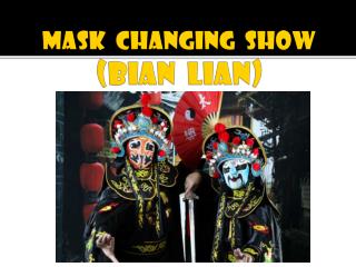 MASK CHANGING SHOW (BIAN LIAN)