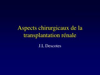 Aspects chirurgicaux de la transplantation rénale