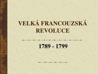 VELKÁ FRANCOUZSKÁ REVOLUCE