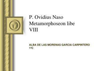 P. Ovidius Naso Metamorphoseon libe VIII