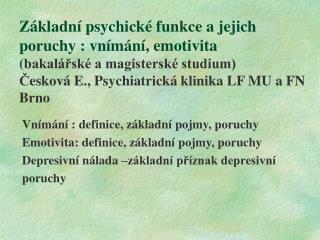 Vnímání : definice, základní pojmy, poruchy Emotivita: definice, základní pojmy, poruchy