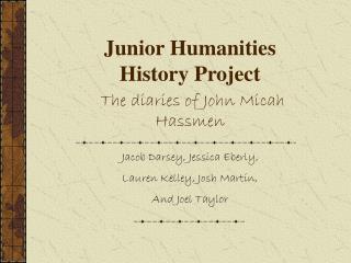 Junior Humanities History Project The diaries of John Micah Hassmen