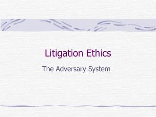 Litigation Ethics