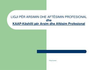 LIGJI PËR ARSIMIN DHE AFTËSIMIN PROFESIONAL dhe KAAP- Këshilli për Arsim dhe Aftësim Profesional