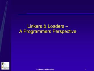 Linkers &amp; Loaders – A Programmers Perspective