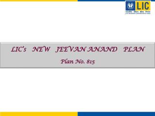 LIC’s NEW JEEVAN ANAND PLAN Plan No. 815