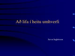 Að lifa í heitu umhverfi