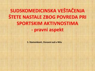 SUDSKOMEDICINSKA VEŠTAČENJA ŠTETE NASTALE ZBOG POVREDA PRI SPORTSKIM AKTIVNOSTIMA - pravni aspekt