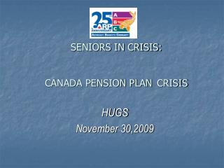 SENIORS IN CRISIS: CANADA PENSION PLAN 	CRISIS