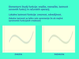 Lokalne lastnosti funkcije: zveznost, odvedljivost.