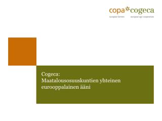 Cogeca: Maatalousosuuskuntien yhteinen eurooppalainen ääni