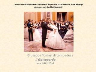 Giuseppe Tomasi di Lampedusa Il Gattopardo a.a . 2013-2014