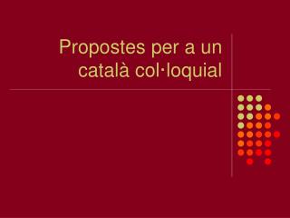 Propostes per a un català col·loquial