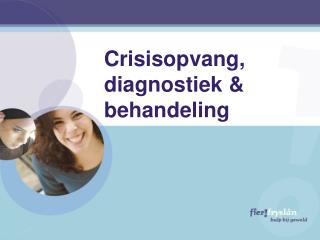 Crisisopvang, diagnostiek &amp; behandeling