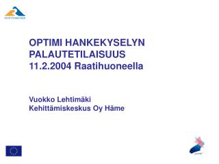 OPTIMI HANKEKYSELYN PALAUTETILAISUUS 11.2.2004 Raatihuoneella Vuokko Lehtimäki