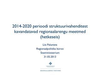 2014-2020 perioodi struktuurivahenditest kavandatavad regionaalarengu meetmed (hetkeseis)