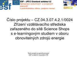 ESF – JPD 3 Grantové schéma 4.2 Spolupráce výzkumných a vývojových pracovišť