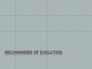 Mechanisms of Evolution