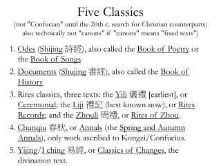 1. Odes ( Shijing 詩經 ), also called the Book of Poetry or the Book of Songs