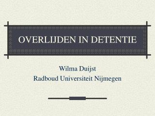 OVERLIJDEN IN DETENTIE