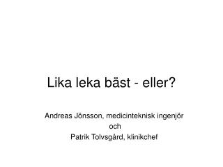 Lika leka bäst - eller?