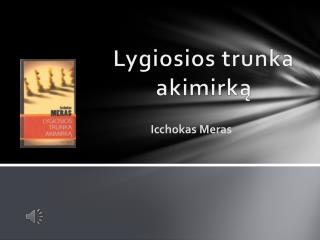 Lygiosios trunka akimirką