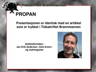 Presentasjonen er identisk med en artikkel som er trykket i Tidsskriftet Brannmannen