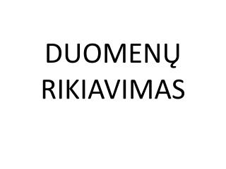 DUOMENŲ RIKIAVIMAS