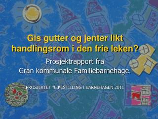 Gis gutter og jenter likt handlingsrom i den frie leken?